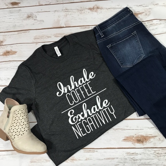 SwankStyles Tops - Inhale Coffee Exhale Negativity Graphic